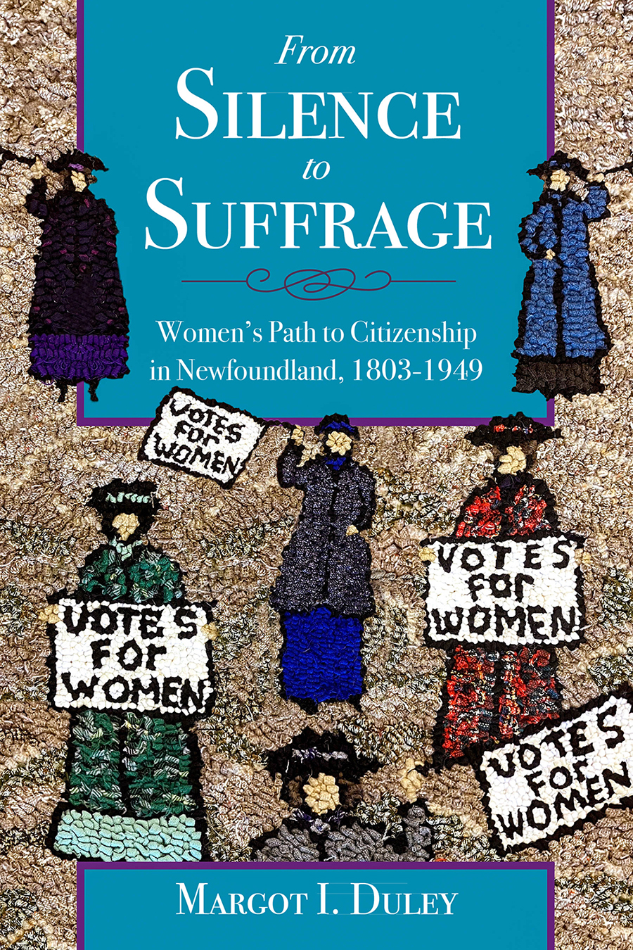 From Silence to Suffrage, title of book on picture of hooked rug of depicting women holding placards about the right to vote.